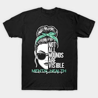 Not All Wounds Are Visible Messy Bun Mental Health Awareness T-Shirt